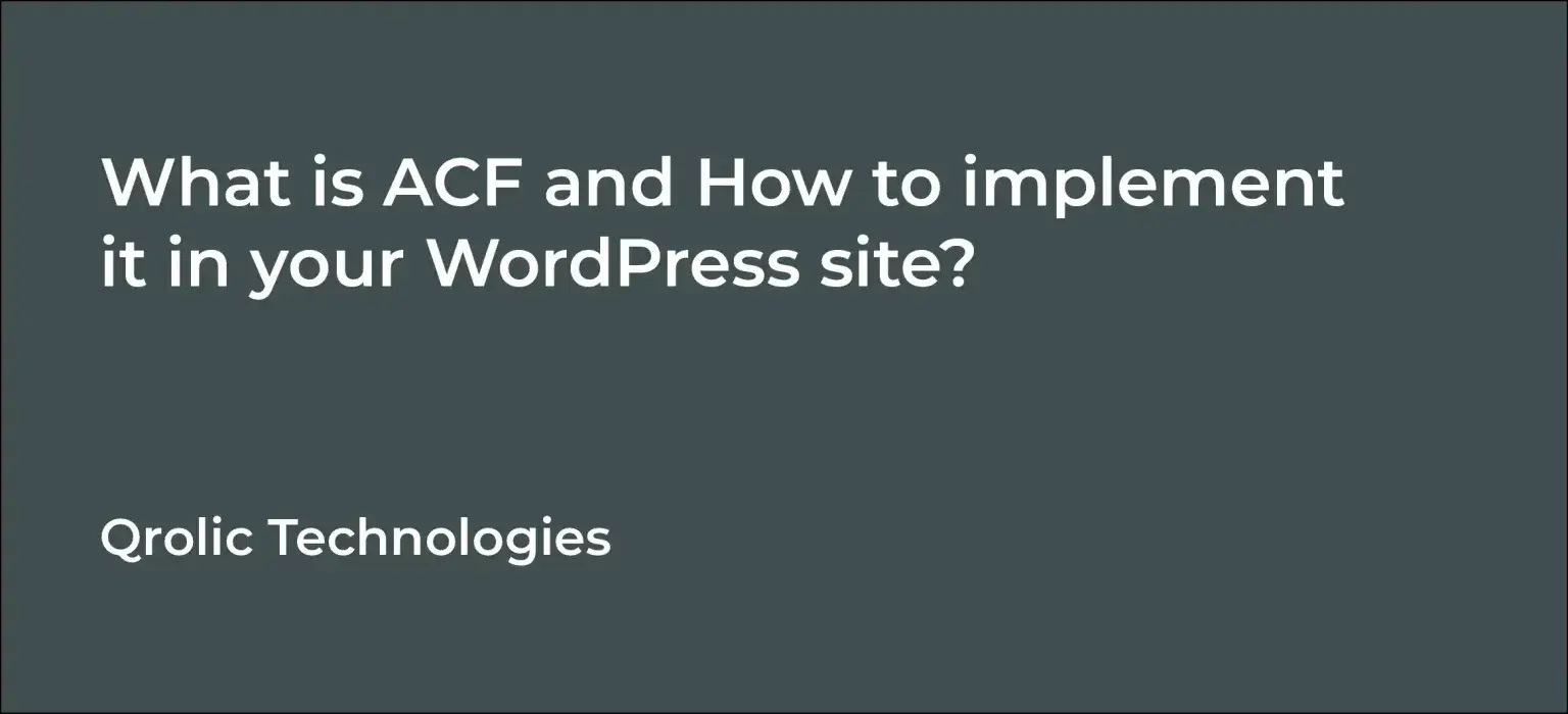 What is ACF and How to implement it in your WordPress site?