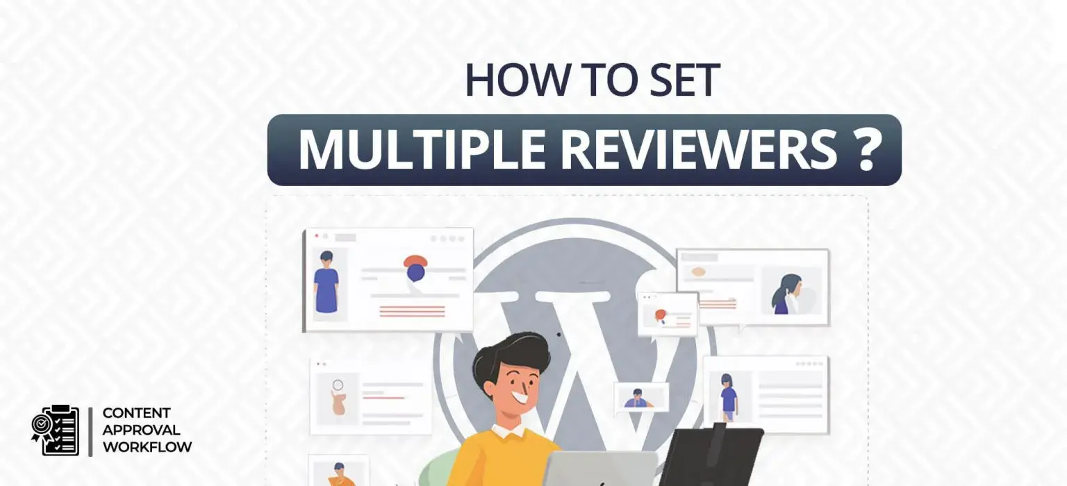 How to set multiple reviewers in WordPress? How to set multiple reviewers in WordPress?