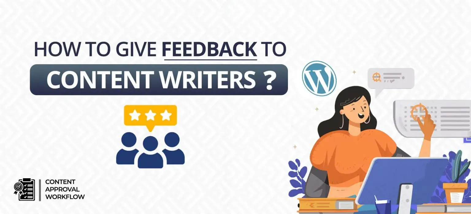 How to give feedback to content writers in WordPress? How to give feedback to content writers in WordPress?