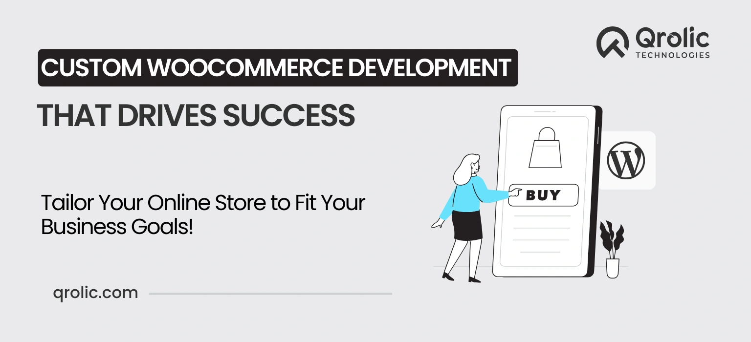 Why Choose Custom Development for WooCommerce Sites?