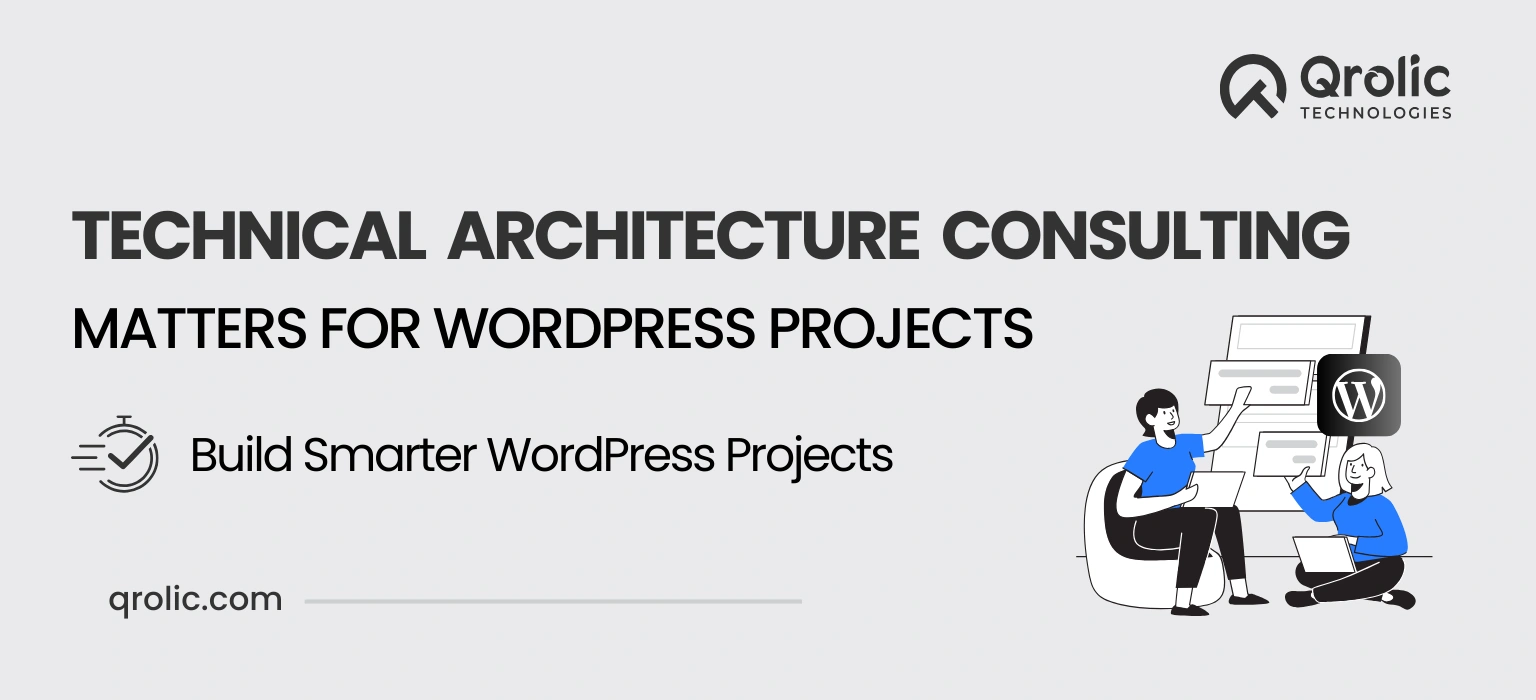 why-technical-architecture consulting matters for wordpress projects
