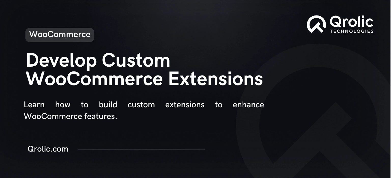 How to Develop Custom WooCommerce Extensions How to Develop Custom WooCommerce Extensions