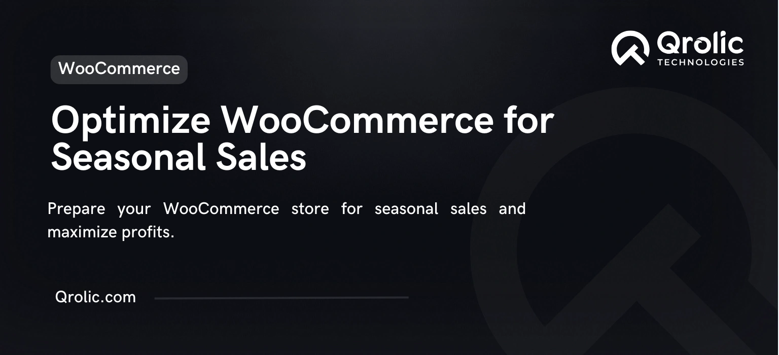 How to Optimize Your WooCommerce Store for Seasonal Sales How to Optimize Your WooCommerce Store for Seasonal Sales