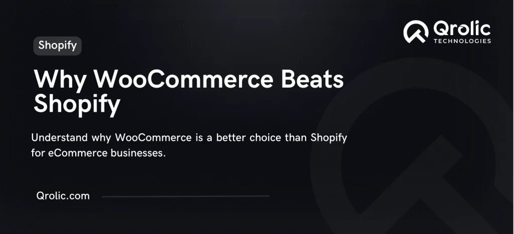 Why WooCommerce is Better Than Shopify for ECommerce Stores