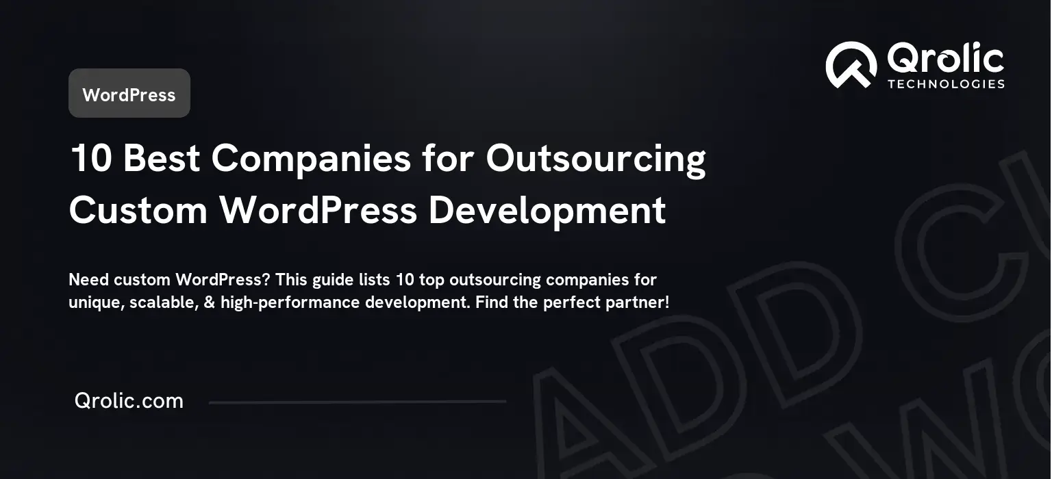 10 Best Companies for Outsourcing Custom WordPress Development 10 Best Companies for Outsourcing Custom WordPress Development