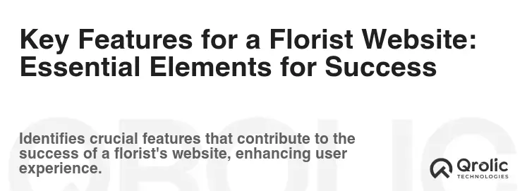 Key Features for a Florist Website: Essential Elements for Success Key Features for a Florist Website: Essential Elements for Success
