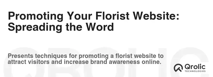 Promoting Your Florist Website: Spreading the Word Promoting Your Florist Website: Spreading the Word