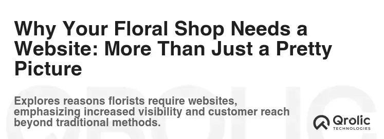 Why Your Floral Shop Needs a Website: More Than Just a Pretty Picture Why Your Floral Shop Needs a Website: More Than Just a Pretty Picture