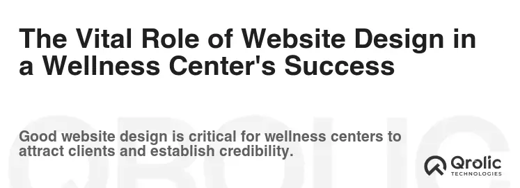 The Vital Role of Website Design in a Wellness Center's Success