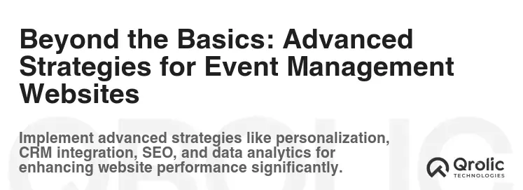 Beyond the Basics: Advanced Strategies for Event Management Websites