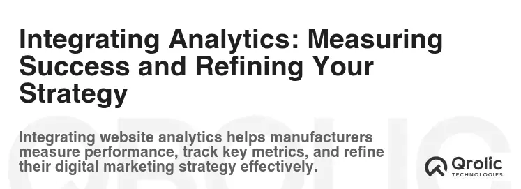 Integrating Analytics: Measuring Success and Refining Your Strategy Integrating Analytics: Measuring Success and Refining Your Strategy
