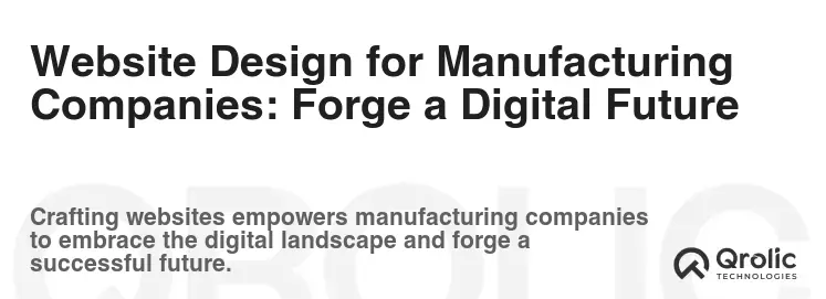 Website Design for Manufacturing Companies: Forge a Digital Future Website Design for Manufacturing Companies: Forge a Digital Future