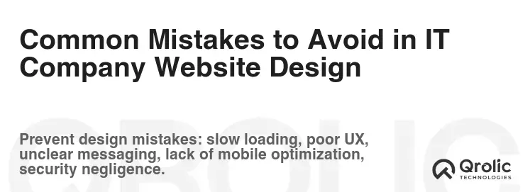 Common Mistakes to Avoid in IT Company Website Design Common Mistakes to Avoid in IT Company Website Design