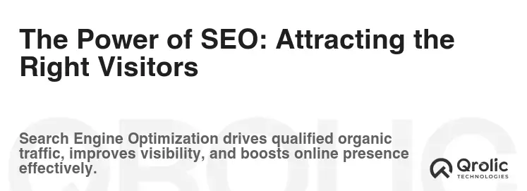 The Power of SEO: Attracting the Right Visitors The Power of SEO: Attracting the Right Visitors