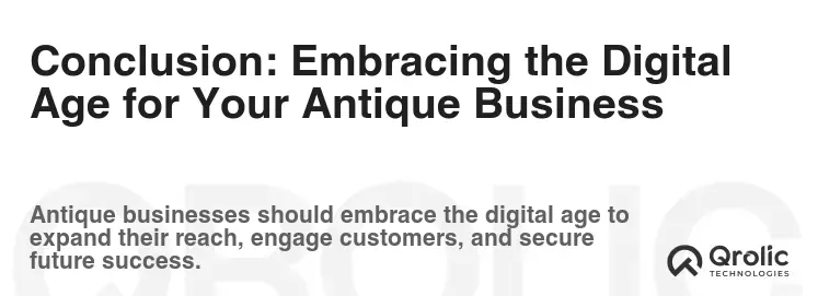 Conclusion: Embracing the Digital Age for Your Antique Business