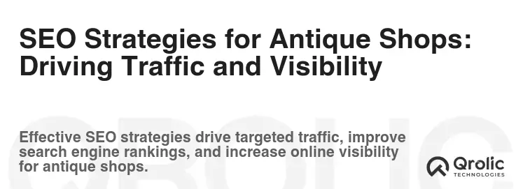 SEO Strategies for Antique Shops: Driving Traffic and Visibility
