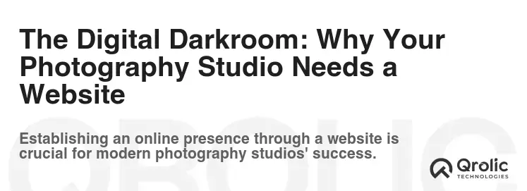 The Digital Darkroom: Why Your Photography Studio Needs a Website
