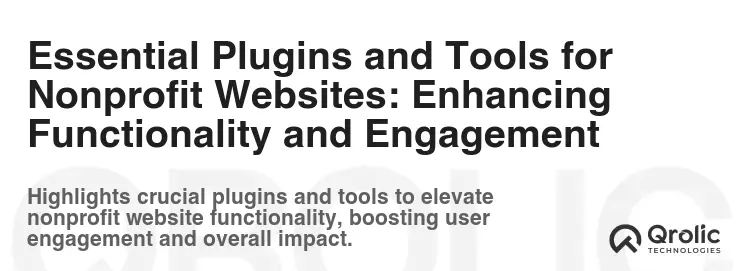 Essential Plugins and Tools for Nonprofit Websites: Enhancing Functionality and Engagement