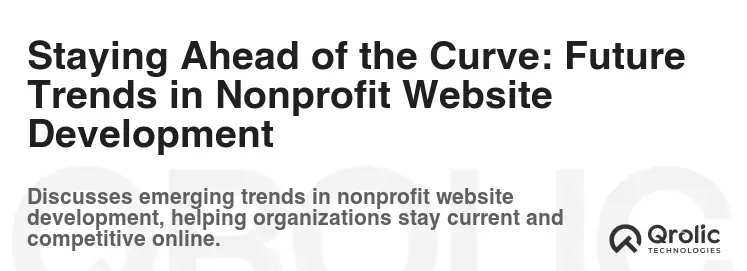 Staying Ahead of the Curve: Future Trends in Nonprofit Website Development