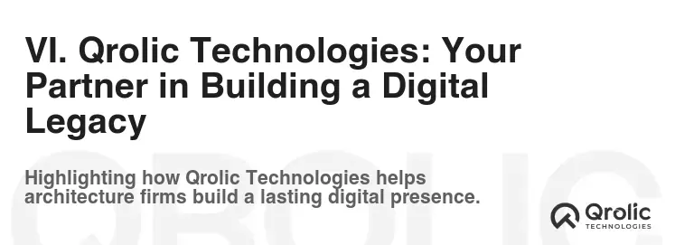 VI. Qrolic Technologies: Your Partner in Building a Digital Legacy