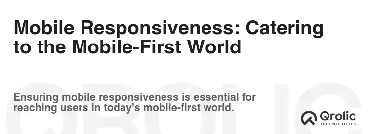 Mobile Responsiveness: Catering to the Mobile-First World