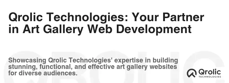 Qrolic Technologies: Your Partner in Art Gallery Web Development Qrolic Technologies: Your Partner in Art Gallery Web Development