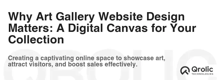 Why Art Gallery Website Design Matters: A Digital Canvas for Your Collection Why Art Gallery Website Design Matters: A Digital Canvas for Your Collection