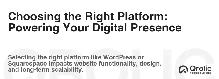 Choosing the Right Platform: Powering Your Digital Presence Choosing the Right Platform: Powering Your Digital Presence