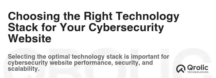 Choosing the Right Technology Stack for Your Cybersecurity Website Choosing the Right Technology Stack for Your Cybersecurity Website