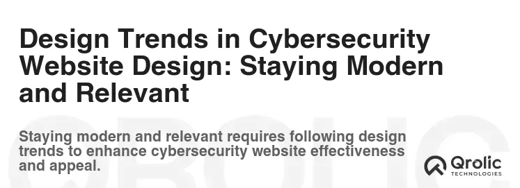 Design Trends in Cybersecurity Website Design: Staying Modern and Relevant Design Trends in Cybersecurity Website Design: Staying Modern and Relevant
