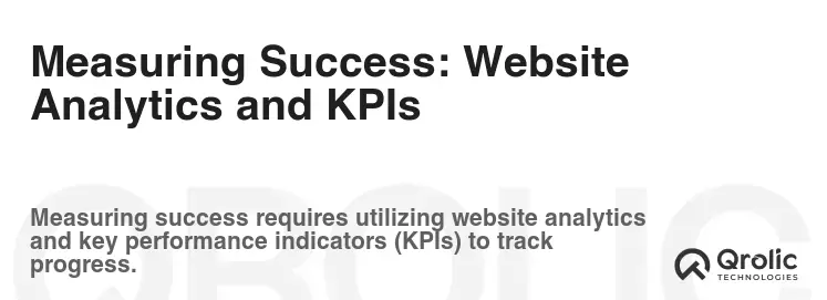 Measuring Success: Website Analytics and KPIs Measuring Success: Website Analytics and KPIs