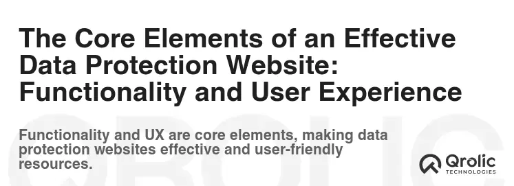 The Core Elements of an Effective Data Protection Website: Functionality and User Experience The Core Elements of an Effective Data Protection Website: Functionality and User Experience