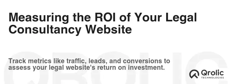 Measuring the ROI of Your Legal Consultancy Website