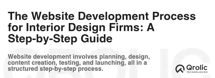 The Website Development Process for Interior Design Firms: A Step-by-Step Guide