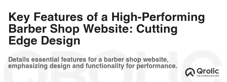 Key Features of a High-Performing Barber Shop Website: Cutting Edge Design
