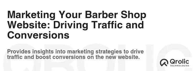 Marketing Your Barber Shop Website: Driving Traffic and Conversions