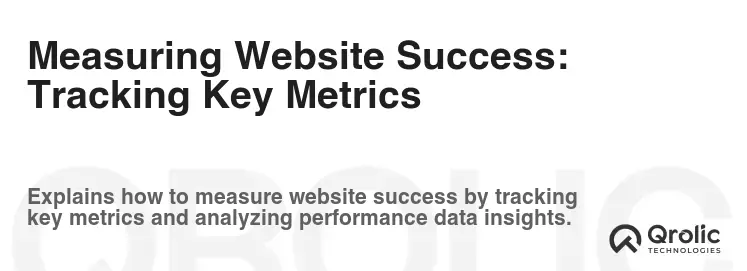Measuring Website Success: Tracking Key Metrics