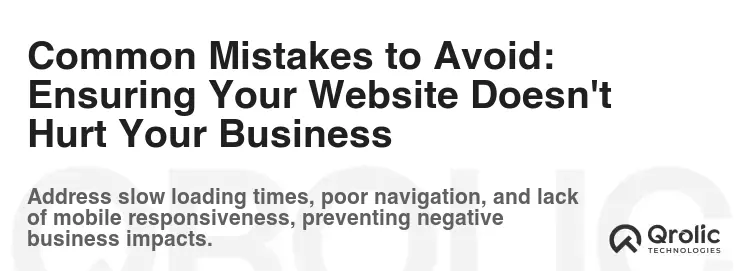 Common Mistakes to Avoid: Ensuring Your Website Doesn't Hurt Your Business