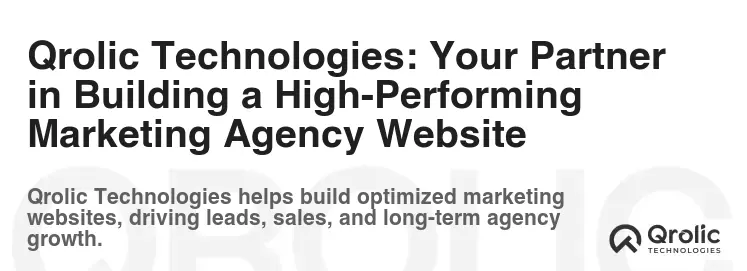 Qrolic Technologies: Your Partner in Building a High-Performing Marketing Agency Website