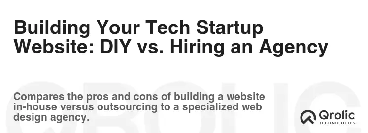 Building Your Tech Startup Website: DIY vs. Hiring an Agency