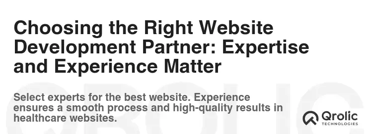 Choosing the Right Website Development Partner: Expertise and Experience Matter