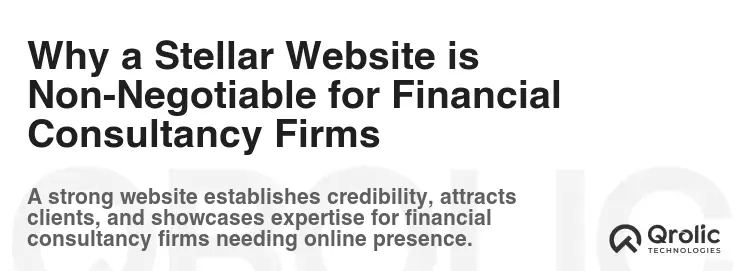 Why a Stellar Website is Non-Negotiable for Financial Consultancy Firms