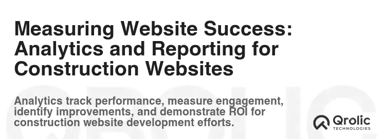 Measuring Website Success: Analytics and Reporting for Construction Websites
