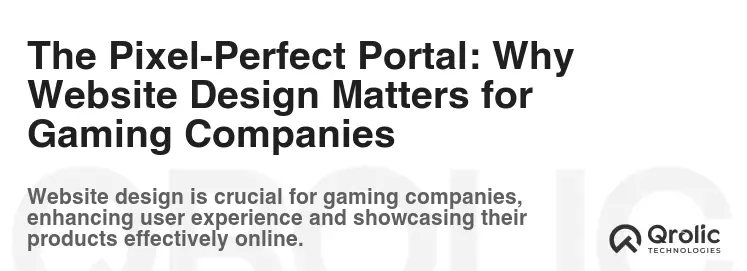 The Pixel-Perfect Portal: Why Website Design Matters for Gaming Companies The Pixel-Perfect Portal: Why Website Design Matters for Gaming Companies