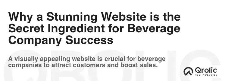 Why a Stunning Website is the Secret Ingredient for Beverage Company Success