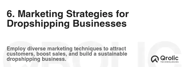 6. Marketing Strategies for Dropshipping Businesses