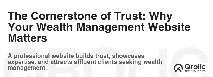 The Cornerstone of Trust: Why Your Wealth Management Website Matters