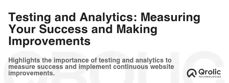 Testing and Analytics: Measuring Your Success and Making Improvements