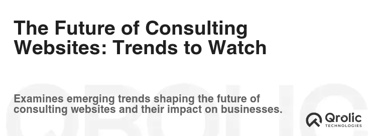 The Future of Consulting Websites: Trends to Watch