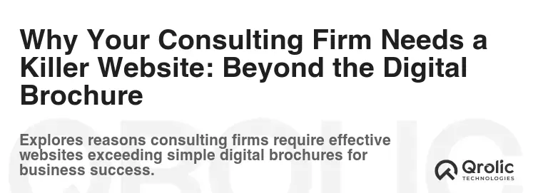 Why Your Consulting Firm Needs a Killer Website: Beyond the Digital Brochure